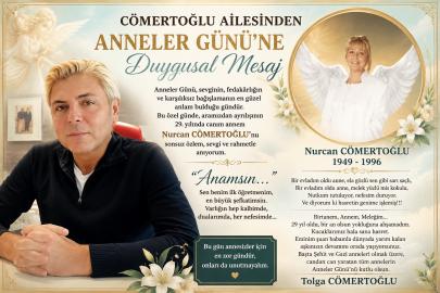 CÖMERTOĞLU AİLESİNDEN ANNELER GÜNÜ’NE DUYGUSAL MESAJ